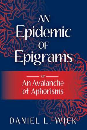 An Epidemic of Epigrams de Daniel L. Wick