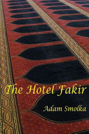 The Hotel Fakir de Adam Smolka