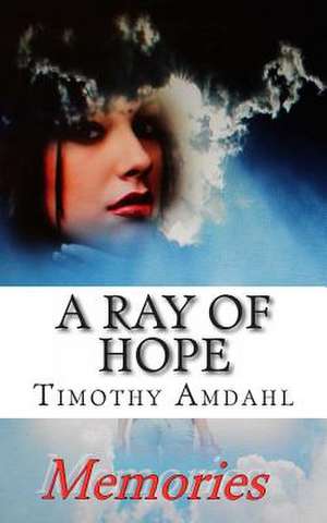 A Ray of Hope de MR Timothy John Amdahl