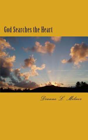 God Searches the Heart de Dianne L. Milner