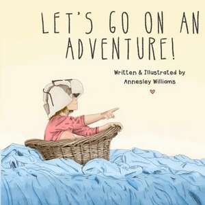 Let's Go on an Adventure! de Annesley Williams