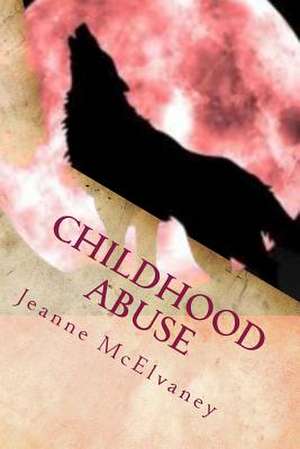 Childhood Abuse de Jeanne McElvaney