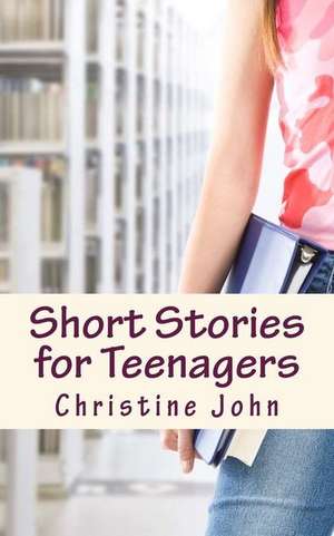 Short Stories for Teenagers de Christine John