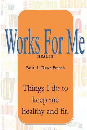 Works for Me de A. L. Dawn French