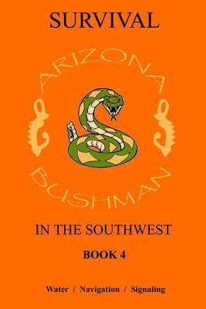 Survival in the Southwest Book 4 de Arizona Bushman