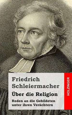 Uber Die Religion de Friedrich Schleiermacher