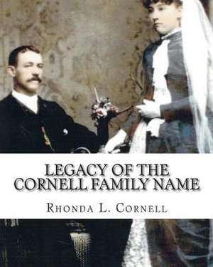 Legacy of the Cornell Family Name de Rhonda L. Cornell