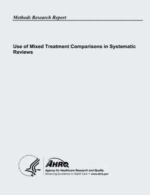 Use of Mixed Treatment Comparisons in Systematic Reviews de U. S. Department of Heal Human Services