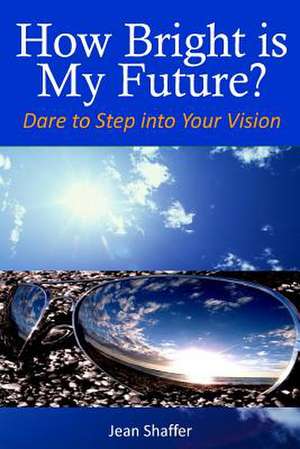 How Bright Is My Future? de Jean V. Shaffer