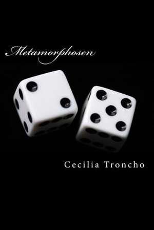 Metamorphosen de Cecilia Troncho