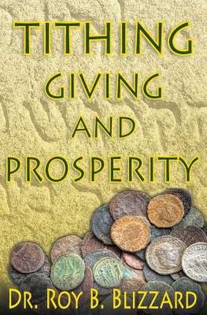 Tithing Giving and Prosperity de Roy B. Blizzard