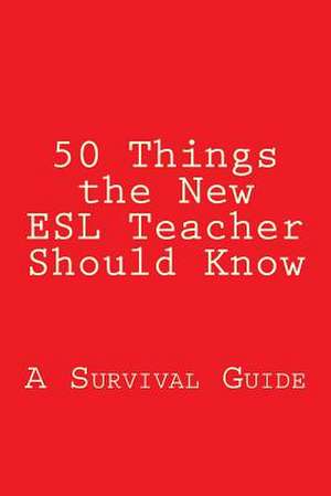 50 Things the New ESL Teacher Should Know de Paul Cleaver