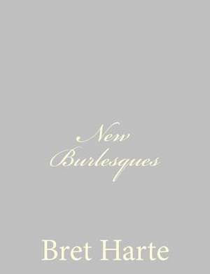 New Burlesques de Bret Harte