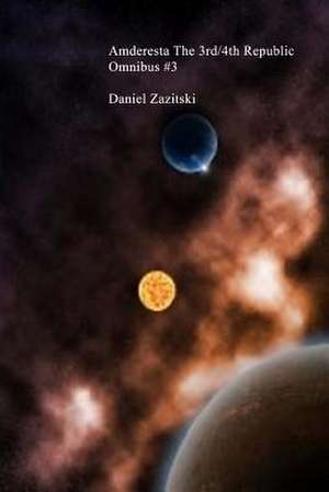 Amderesta the 3rd/4th Republic Omnibus #3. de Daniel Zazitski