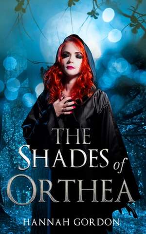 The Shades of Orthea de Gordon, Hannah Gray