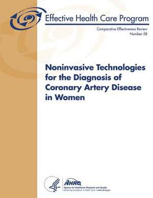 Noninvasive Technologies for the Diagnosis of Coronary Artery Disease in Women de U. S. Department of Heal Human Services