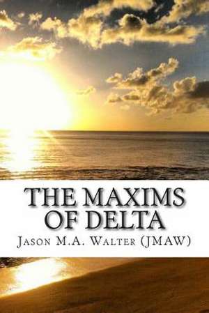 The Maxims of Delta de Jason M. a. Walter