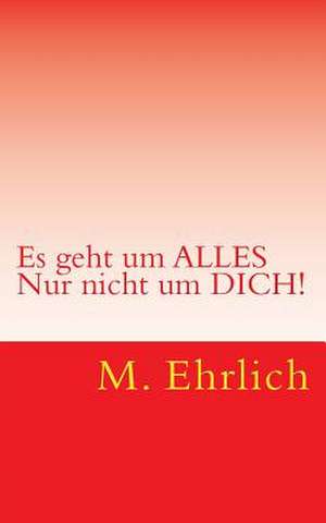 Es Geht Um Alles de M. Ehrlich