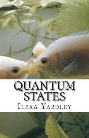 Quantum States de Ilexa Yardley