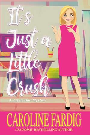 It's Just a Little Crush de Caroline Fardig