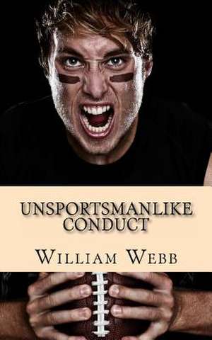 Unsportsmanlike Conduct de William Webb