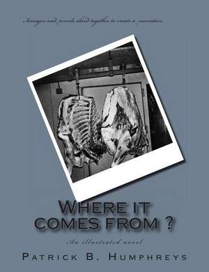 Where It Comes from ? de Patrick B. Humphreys