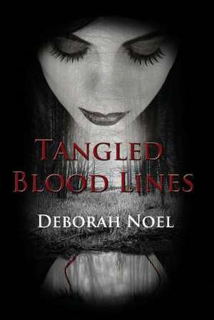 Tangled Blood Lines de Deborah Noel