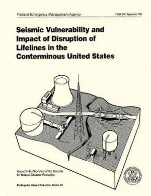 Seismic Vulnerability and Impact of Disruption of Lifelines in the Conterminous United States (Fema 224) de Federal Emergency Management Agency