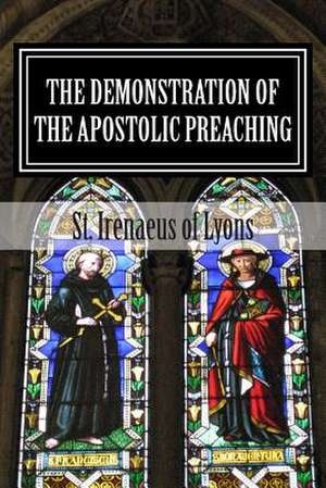 The Demonstration of the Apostolic Preaching de St Irenaeus Of Lyons