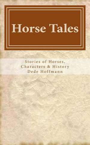 Horse Tales de Dede Hoffmann