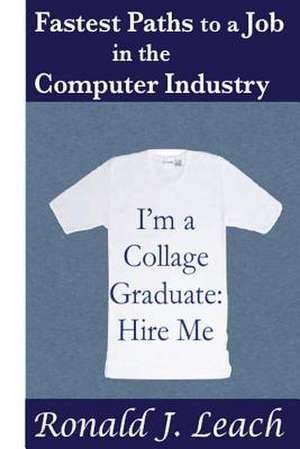 Fastest Paths to a Job in the Computer Industry de Ronald J. Leach