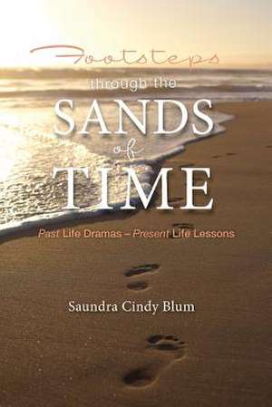 Footsteps Through the Sands of Time de Saundra Cindy Blum