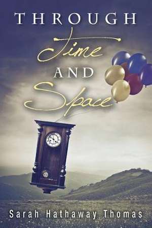 Through Time and Space de Sarah Hathaway Thomas