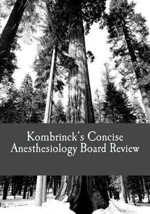 Kombrinck's Concise Anesthesiology Board Review de Jonathan Kombrinck