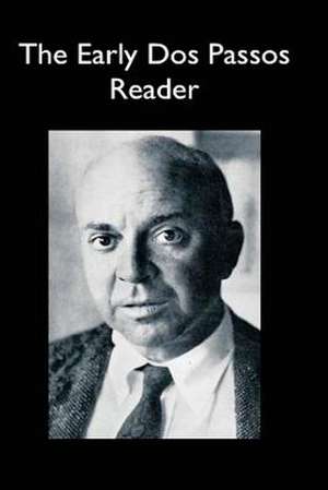 The Early DOS Passos Reader de John Dos Passos