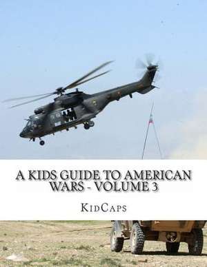 A Kids Guide to American Wars - Volume 3 de Kidcaps