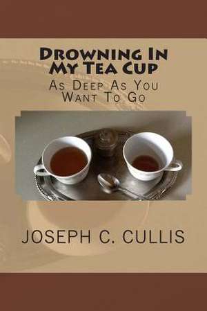 Drowning in My Tea Cup de Joseph C. Cullis