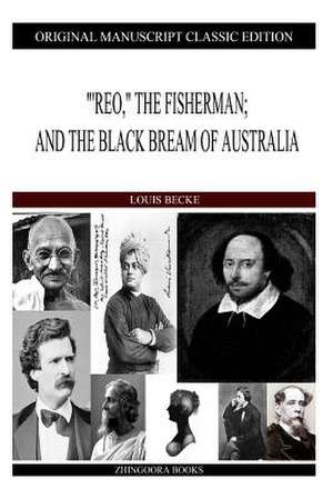 "'Reo," the Fisherman; And the Black Bream of Australia de Louis Becke