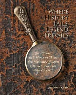 Where History Fails, Legend Prevails de John Bizzack Ph. D.