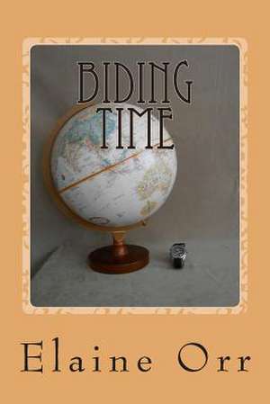 Biding Time de Elaine Orr