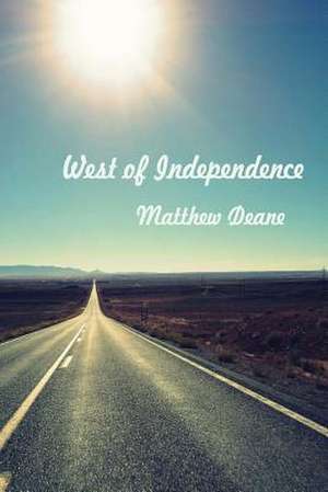 West of Independence de Matthew Deane