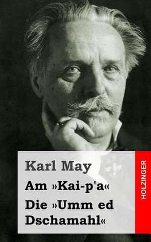 Am Kai-P'a / Die Umm Ed Dschamahl de Karl May