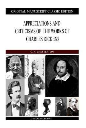 Appreciations and Criticisms of the Works of Charles Dickens de G. K. Chesterton