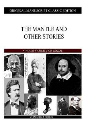 The Mantle and Other Stories de Nikolai Vasil'evich Gogol