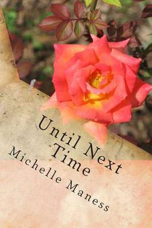 Until Next Time de Michelle Maness