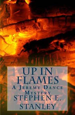 Up in Flames de Stephen E. Stanley