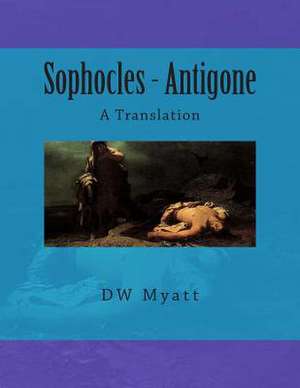 Sophocles - Antigone de Dw Myatt