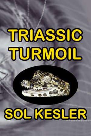 Triassic Turmoil de Sol Kesler