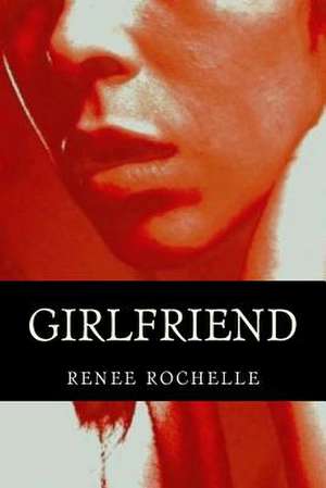 Girlfriend de Renee Rochelle