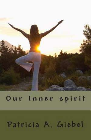 Our Inner Spirit de Patricia A. Giebel